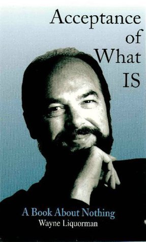 Acceptance of What Is...A Book About Nothing
