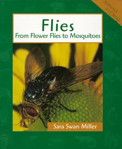 Flies: From Flower Flies To Mosquitoes by Sara Swan Miller | Goodreads