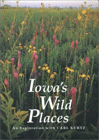 Iowa's Wild Places: An Exploration by Carl Kurtz | Goodreads