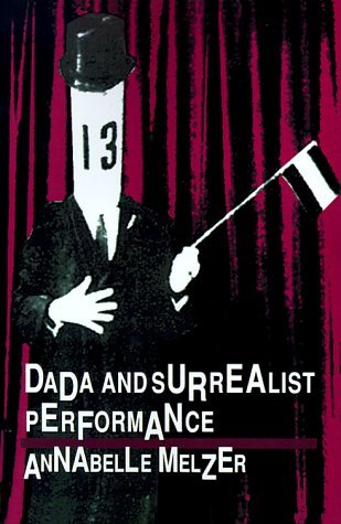 Dada and Surrealist Performance (PAJ Books) by Annabelle Melzer | Goodreads