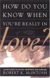 How Do You Know When You're Really in Love? An LDS Guide to Dating, Courtship, and Marriage