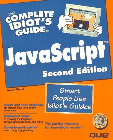 The Complete Idiot's Guide to Javascript by Aaron Weiss | Goodreads