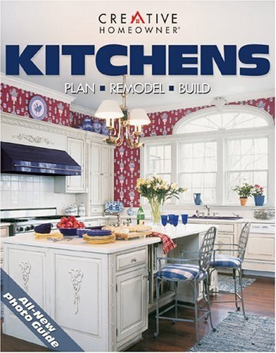 Kitchens: Plan, Remodel, Build by Creative Homeowner | Goodreads