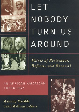 Let Nobody Turn Us Around: Voices on Resistance, Reform, and Renewal: An African American Anthology