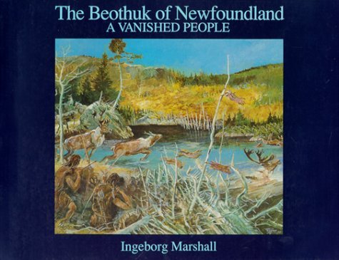 The Beothuk of Newfoundland: A Vanished People by Ingeborg Marshall ...