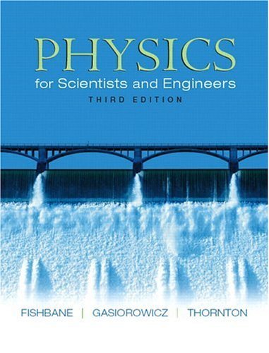 Physics for Scientists and Engineers, 3rd Edition by Paul M. Fishbane ...