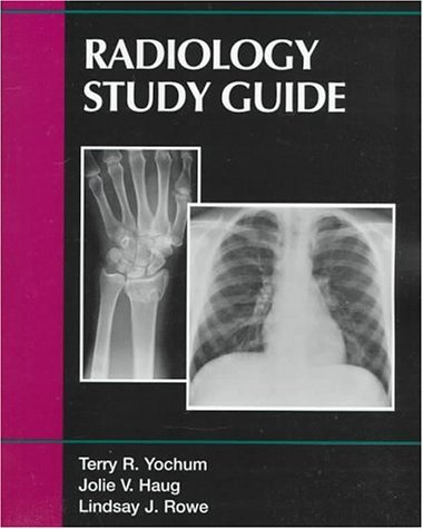 Radiology Study Guide by Terry R. Yochum | Goodreads