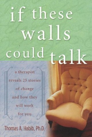 If These Walls Could Talk: A Therapist Reveals 25 Stories of Change and ...