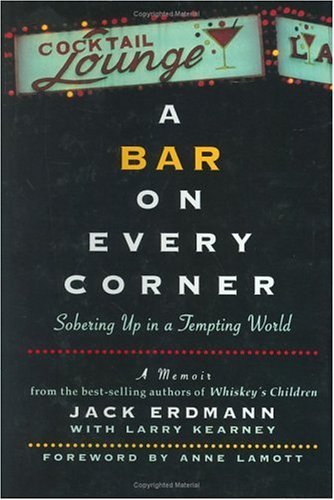 A Bar on Every Corner: Sobering Up in a Tempting World by Jack Erdmann ...