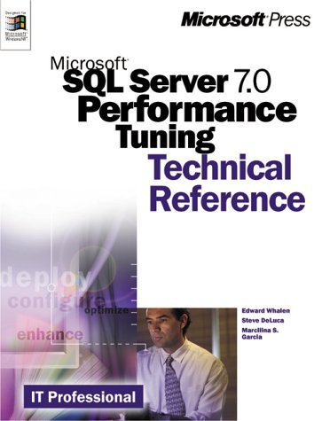 Microsoft SQL Server(TM) 7.0 Performance Tuning Technical Reference by ...