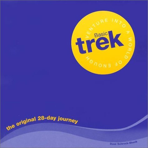 Basic Trek: Venture into a World of Enough: The Original 28-Day Journey ...