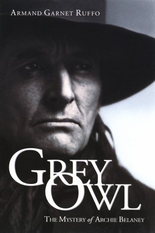 Grey Owl: The Mystery of Archie Belaney