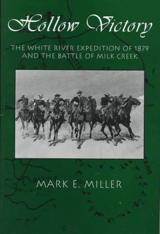 Hollow Victory: The White River Expedition of 1879 and the Battle of