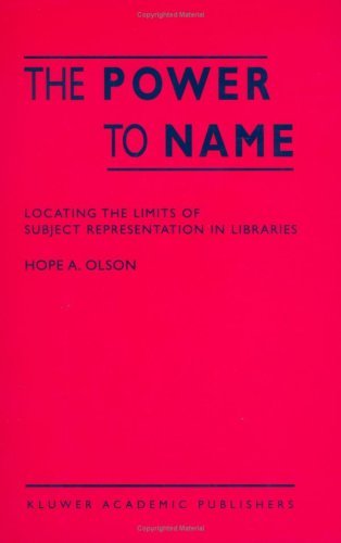 The Power to Name: Locating the Limits of Subject Representation in Libraries