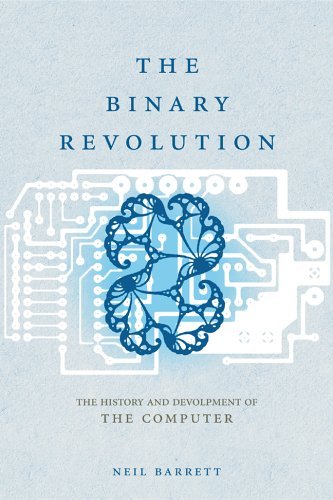 The Binary Revolution: The Development of the Computer by Neil Barrett ...