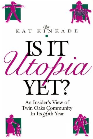 Is It Utopia Yet?: An Insider's View of Twin Oaks Community in Its Twenty-Sixth Year