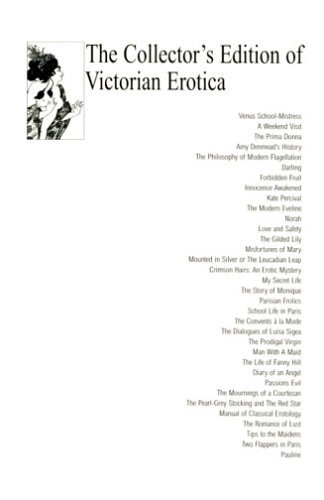 The Collector's Edition Of Victorian Erotica: Need Select Cldts