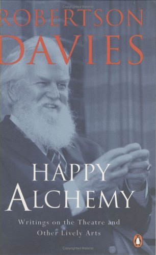 Happy Alchemy : On the Pleasures of Music and the Theatre by Robertson ...
