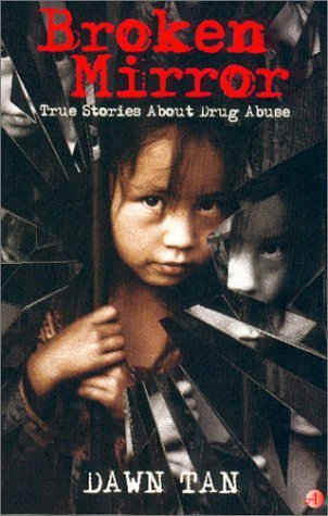 Broken Mirror : True Stories About Drug Abuse by Dawn Tan | Goodreads