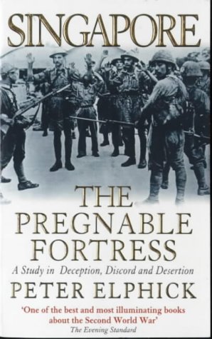 Pregnable Singapore: The Pregnable Fortress A Study in Deception, Discord ...