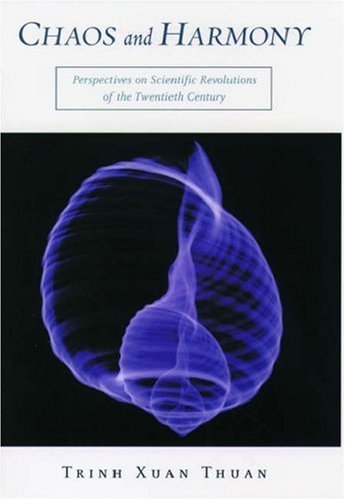 Chaos and Harmony: Perspectives on Scientific Revolutions of the 20th Century