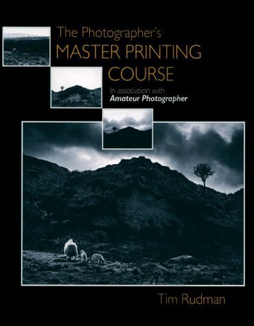 The Photographer's Master Printing Course by Tim Rudman | Goodreads