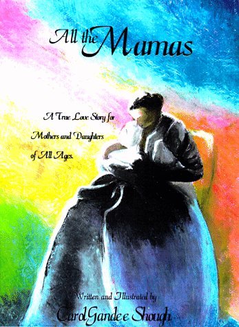 All the Mamas: A True Love Story for Mothers and Daughters of All Ages ...