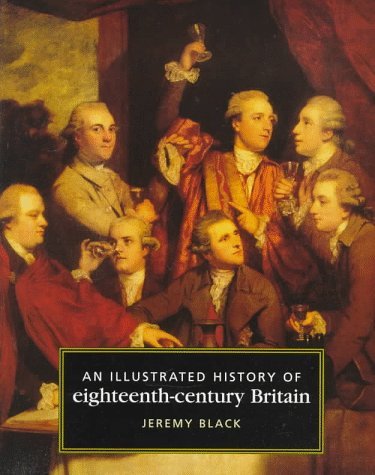 An Illustrated History of Eighteenth Century Britain, 1688-1793 book cover