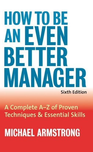 How to Be an Even Better Manager: A Complete A to Z of Proven ...