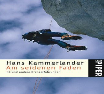 Am seidenen Faden: K2 und andere Grenzerfahrungen