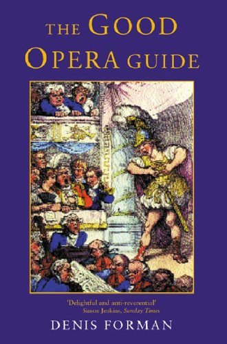 The Good Opera Guide by Denis Forman | Goodreads