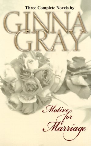 Motive for Marriage (3 Silhouette Novels) by Ginna Gray | Goodreads