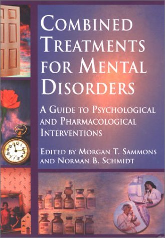 Combined Treatments for Mental Disorders: A Guide to Psychological and ...
