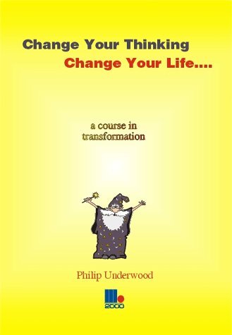 Change Your Thinking, Change Your Life : A Course in Transformation by ...