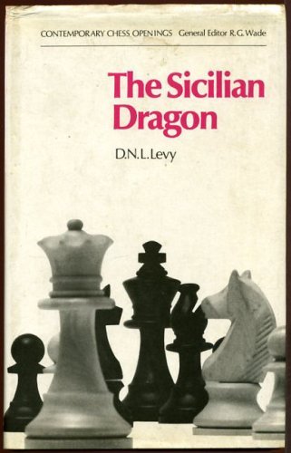 The Sicilian Dragon (Contemporary chess openings) by David N.L. Levy ...