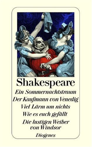 Ein Sommernachtstraum. Der Kaufmann von Venedig. Viel Lärm um nichts. Wie es euch gefällt. Die lustigen Weiber von Windsor book cover