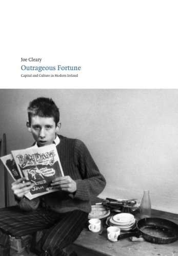 Outrageous Fortune: Capital and Culture in Modern Ireland