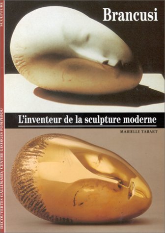 BRANCUSI: L'INVENTEUR DE LA SCULPTURE MODERNE