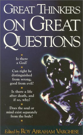 Great Thinkers On Great Questions By Roy Abraham Varghese Goodreads