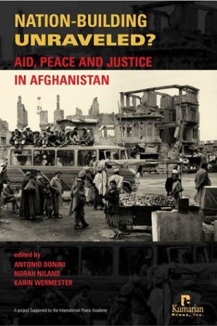 Nation-Building Unraveled?: Aid, peace and justice in Afghanistan by