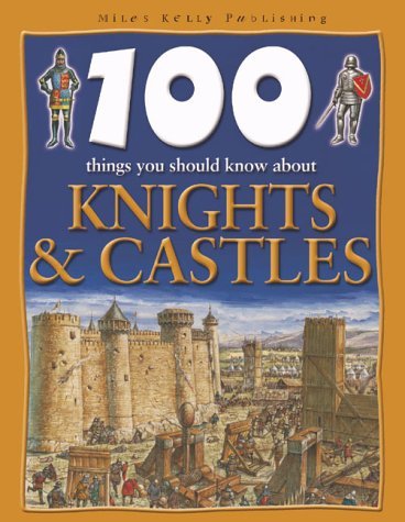 100 Things You Should Know About Knights and Castles book cover