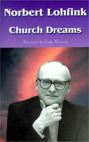 Church Dreams: Talking Against the Grain by Norbert Lohfink | Goodreads