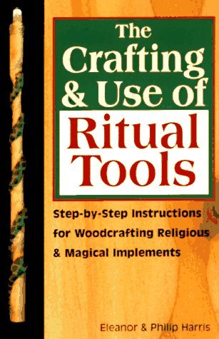 Crafting & Use of Ritual Tools: Step-by-Step Instructions for ...
