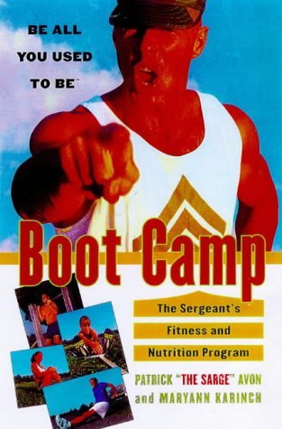 Boot Camp: Be All You Used to Be The Sergeant's Fitness and Nutrition ...