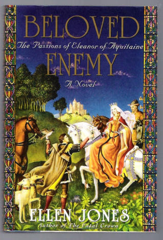 Beloved Enemy: The Passions of Eleanor of Aquitaine