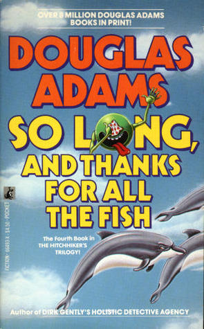 So Long, and Thanks for All the Fish