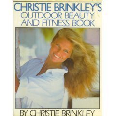 Christie Brinkley's Outdoor Beauty and Fitness Book by Christie