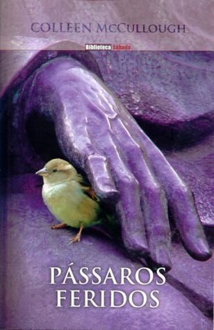 Pássaros Feridos by Colleen McCullough | Goodreads