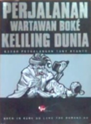 Perjalanan Wartawan Boké Keliling Dunia by Tony Ryanto | Goodreads