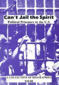 Can't Jail the Spirit: Political Prisoners in the U.S., a collection of ...